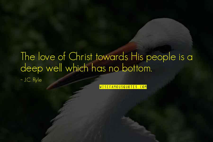 No Bottom Quotes By J.C. Ryle: The love of Christ towards His people is