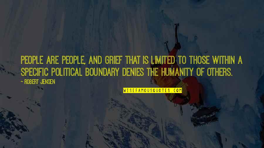 No Boundary Quotes By Robert Jensen: People are people, and grief that is limited
