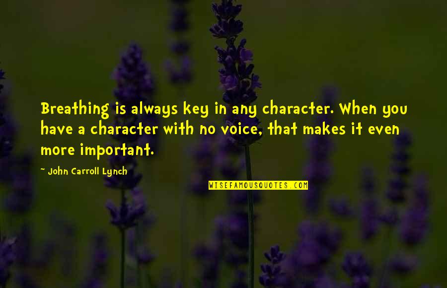 No Breathing Quotes By John Carroll Lynch: Breathing is always key in any character. When
