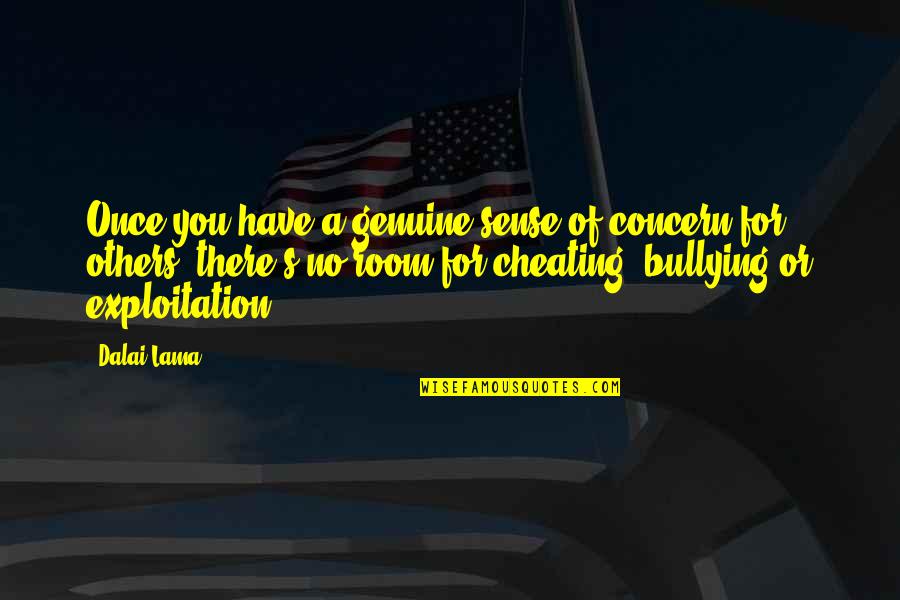 No Bullying Quotes By Dalai Lama: Once you have a genuine sense of concern
