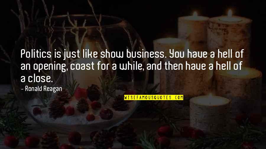 No Business Like Show Business Quotes By Ronald Reagan: Politics is just like show business. You have