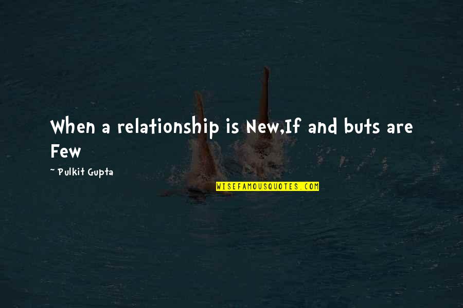 No Buts Quotes By Pulkit Gupta: When a relationship is New,If and buts are