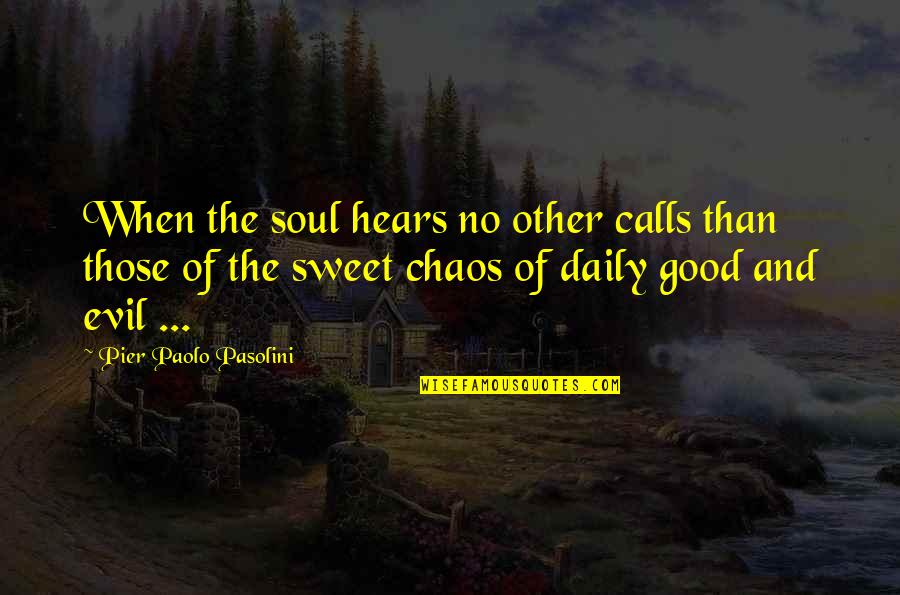 No Calls Quotes By Pier Paolo Pasolini: When the soul hears no other calls than