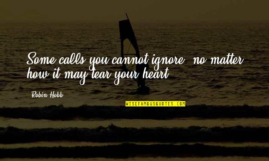 No Calls Quotes By Robin Hobb: Some calls you cannot ignore, no matter how