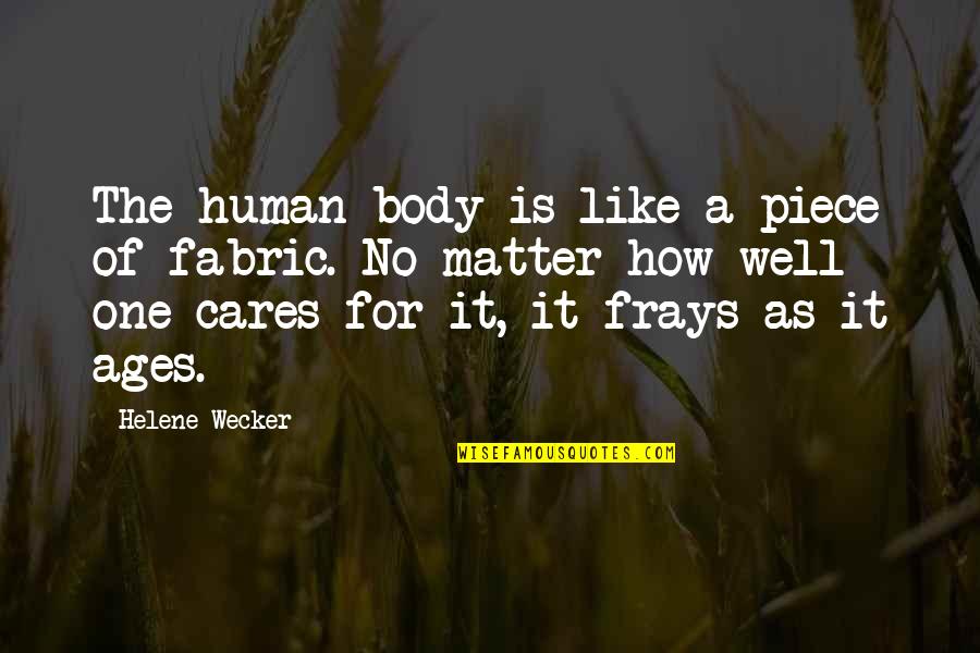 No Cares Quotes By Helene Wecker: The human body is like a piece of