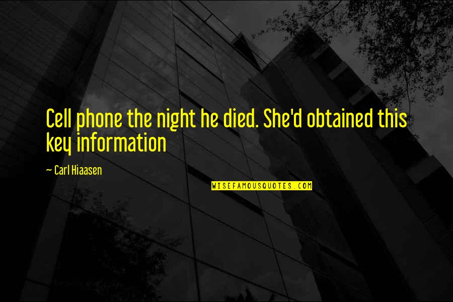 No Cell Phone Quotes By Carl Hiaasen: Cell phone the night he died. She'd obtained