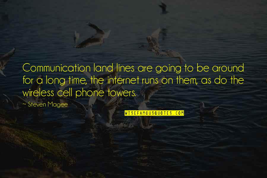 No Cell Phone Quotes By Steven Magee: Communication land lines are going to be around No Cell Phone Quotes By Steven Magee: Communication land lines are going to be around