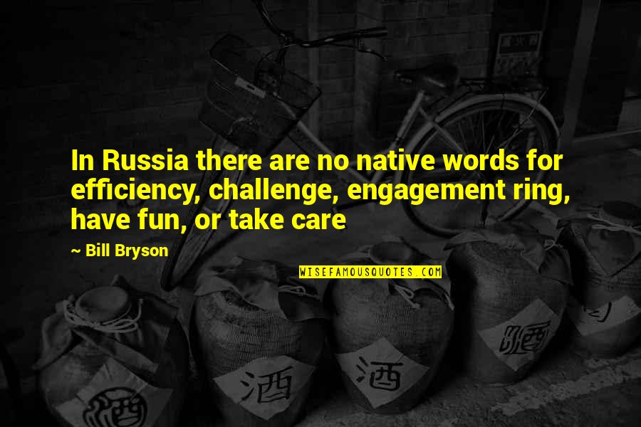 No Challenge Quotes By Bill Bryson: In Russia there are no native words for