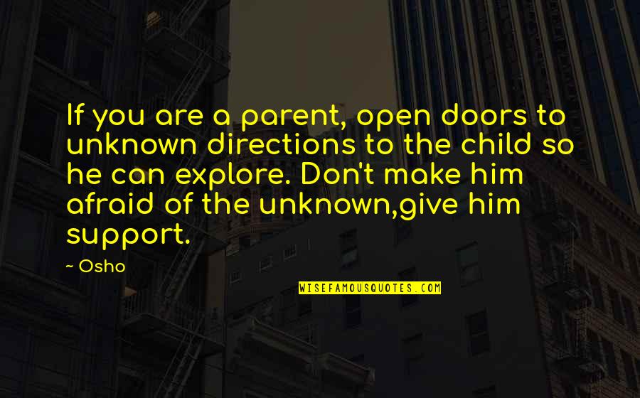 No Child Support Quotes By Osho: If you are a parent, open doors to