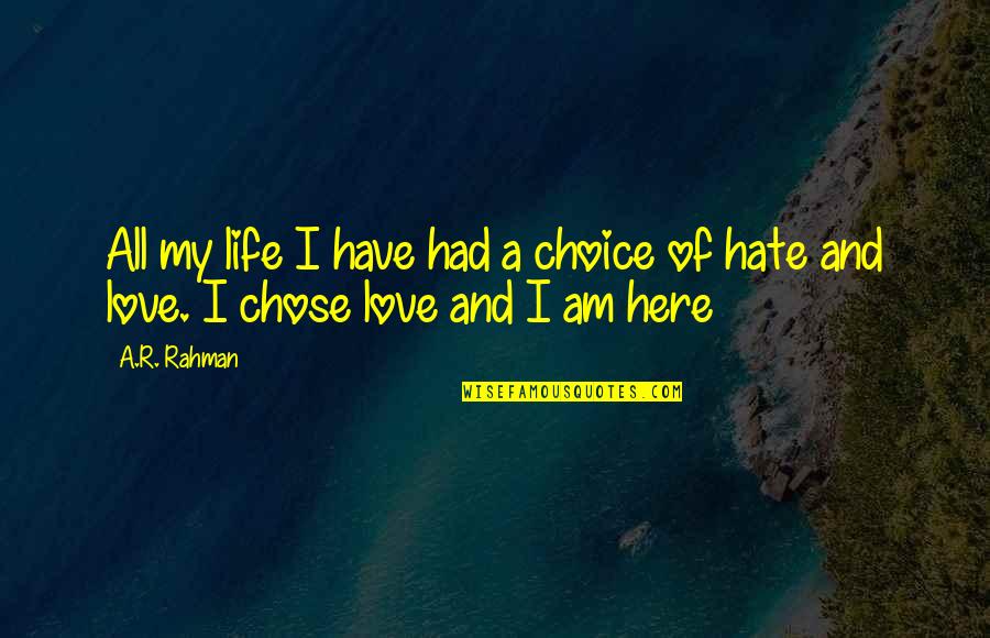 No Choice In Love Quotes By A.R. Rahman: All my life I have had a choice