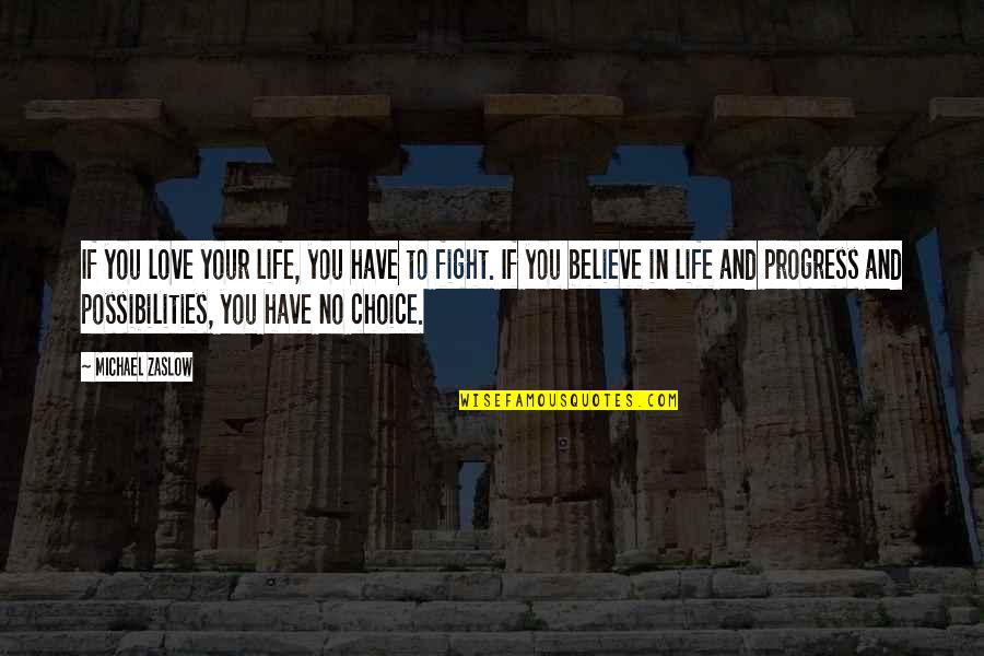 No Choice In Love Quotes By Michael Zaslow: If you love your life, you have to