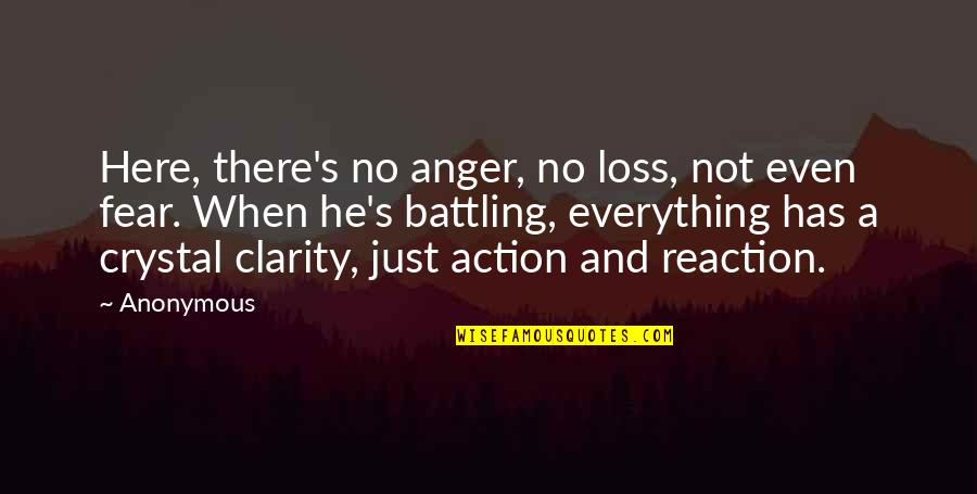 No Clarity Quotes By Anonymous: Here, there's no anger, no loss, not even