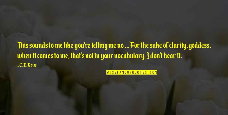 No Clarity Quotes By C.D. Reiss: This sounds to me like you're telling me No Clarity Quotes By C.D. Reiss: This sounds to me like you're telling me