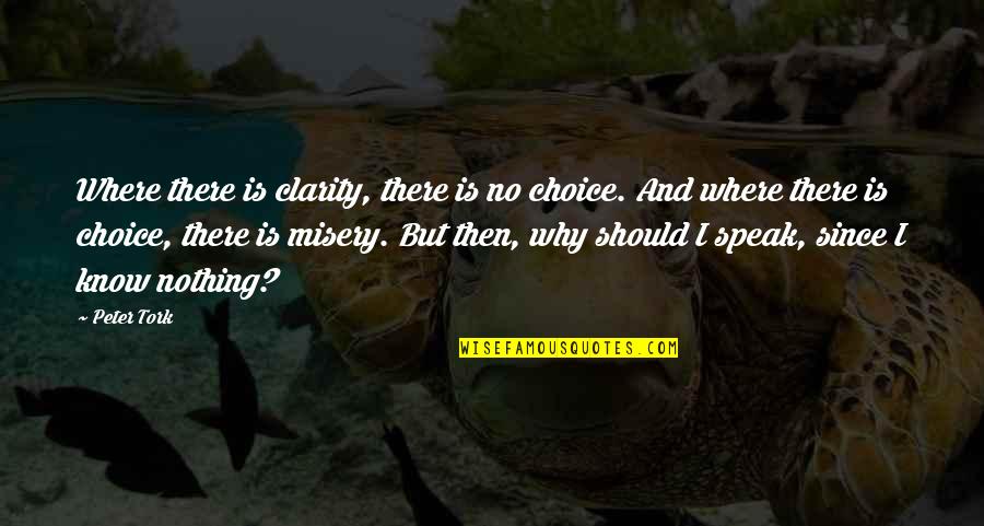 No Clarity Quotes By Peter Tork: Where there is clarity, there is no choice. No Clarity Quotes By Peter Tork: Where there is clarity, there is no choice.