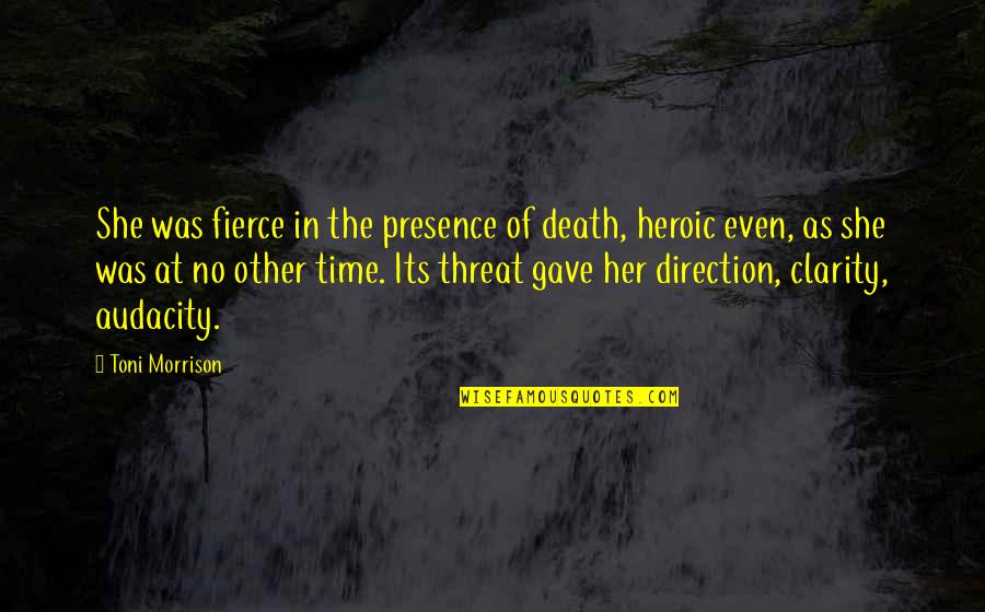 No Clarity Quotes By Toni Morrison: She was fierce in the presence of death,