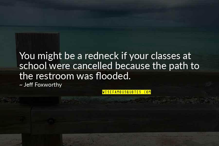 No Classes In School Quotes By Jeff Foxworthy: You might be a redneck if your classes