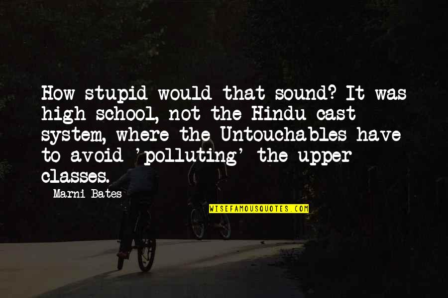 No Classes In School Quotes By Marni Bates: How stupid would that sound? It was high