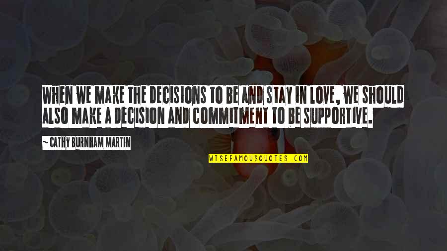 No Commitment Relationships Quotes By Cathy Burnham Martin: When we make the decisions to be and