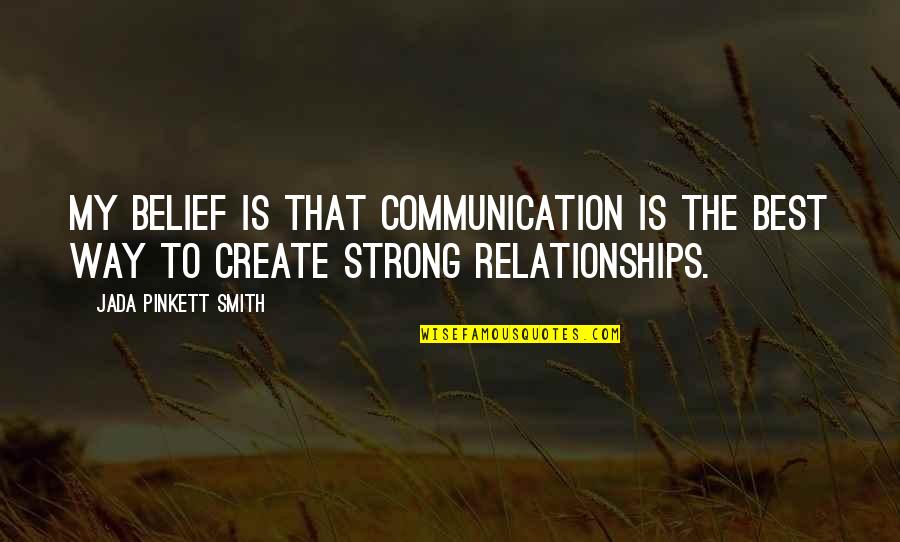 No Communication In Relationships Quotes By Jada Pinkett Smith: My belief is that communication is the best