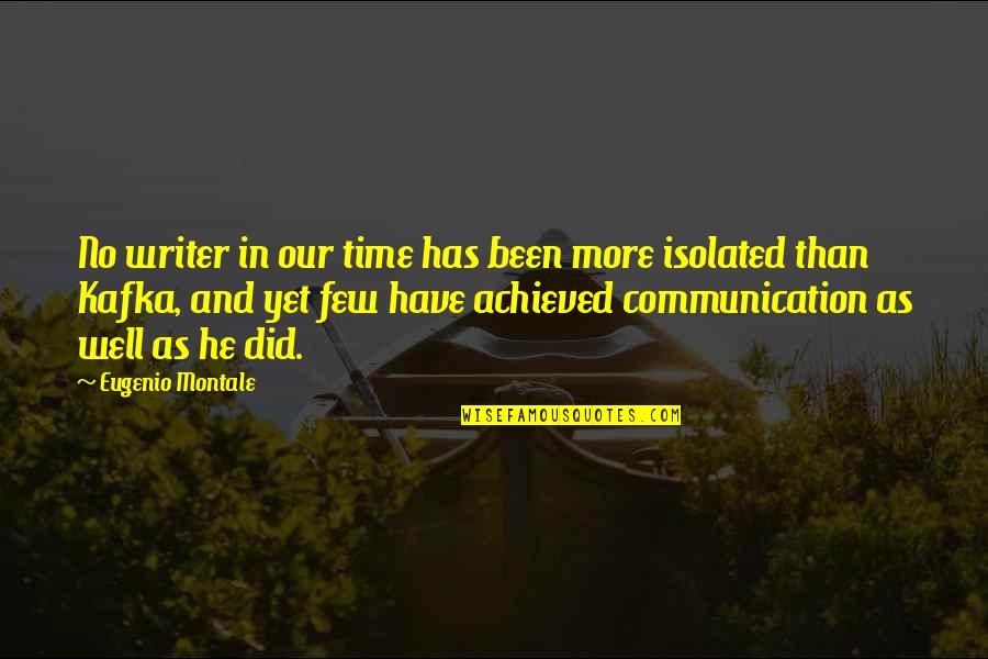 No Communication Quotes By Eugenio Montale: No writer in our time has been more