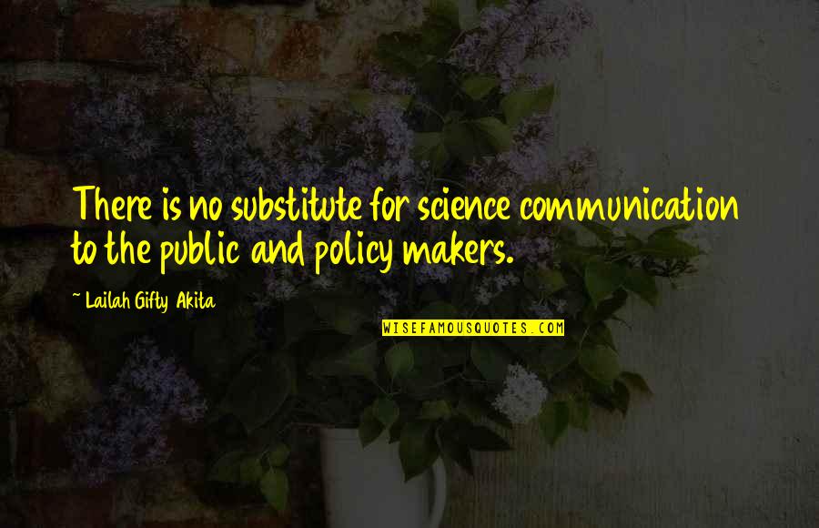No Communication Quotes By Lailah Gifty Akita: There is no substitute for science communication to