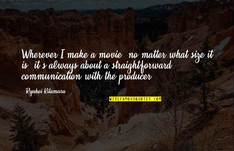 No Communication Quotes By Ryuhei Kitamura: Wherever I make a movie, no matter what