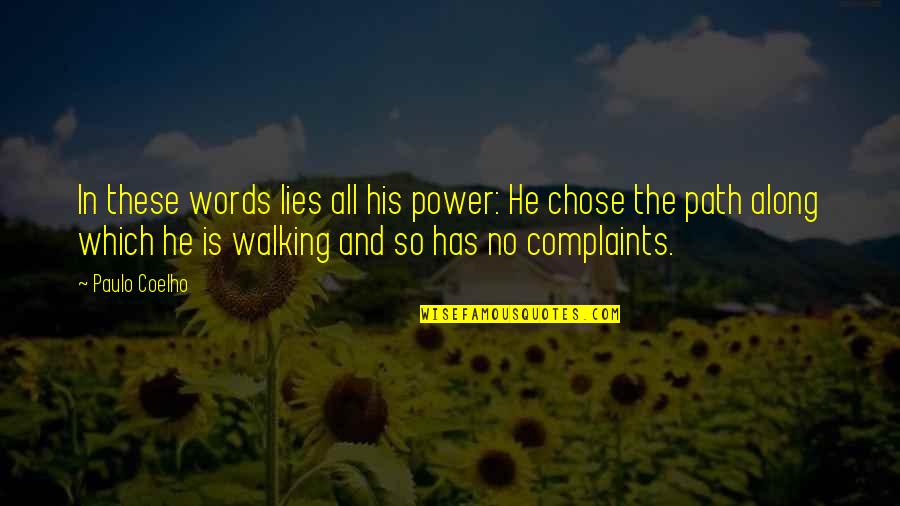No Complaints Quotes By Paulo Coelho: In these words lies all his power: He