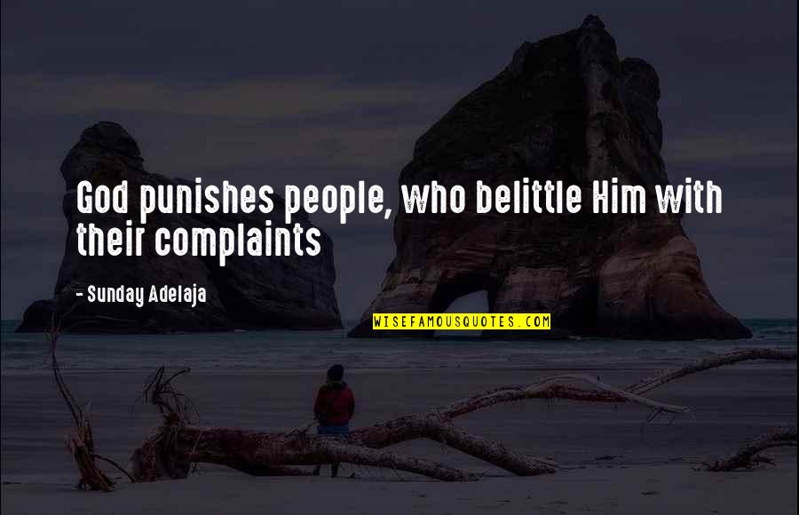 No Complaints Quotes By Sunday Adelaja: God punishes people, who belittle Him with their