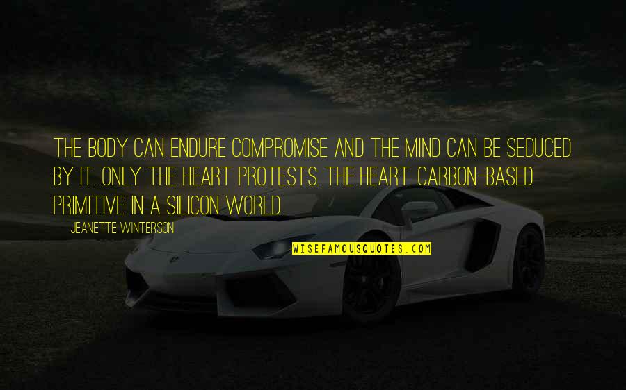 No Compromise In Love Quotes By Jeanette Winterson: The body can endure compromise and the mind No Compromise In Love Quotes By Jeanette Winterson: The body can endure compromise and the mind