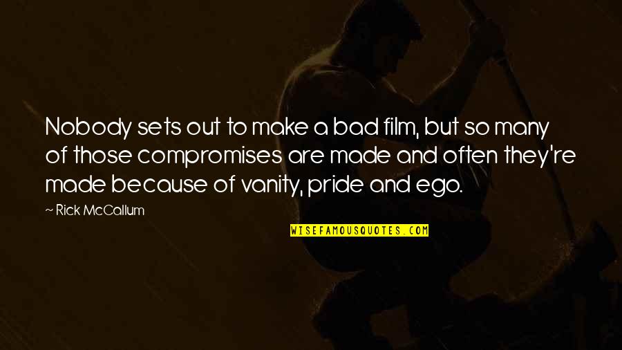 No Compromises Quotes By Rick McCallum: Nobody sets out to make a bad film,