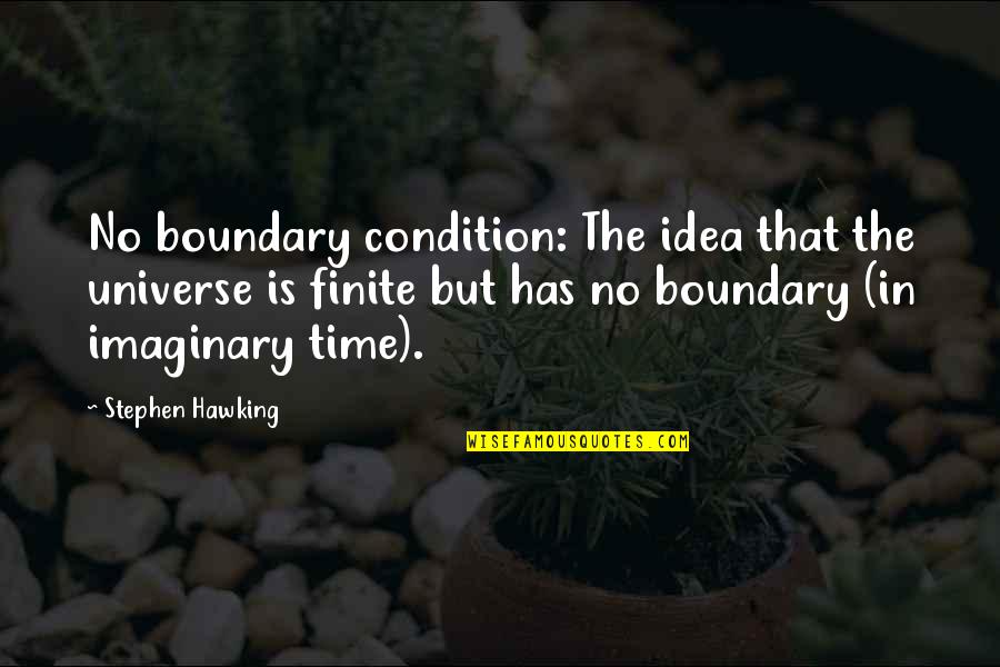 No Condition Quotes By Stephen Hawking: No boundary condition: The idea that the universe