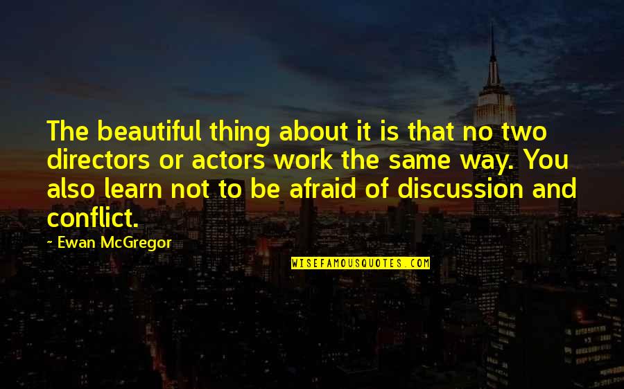 No Conflict Quotes By Ewan McGregor: The beautiful thing about it is that no