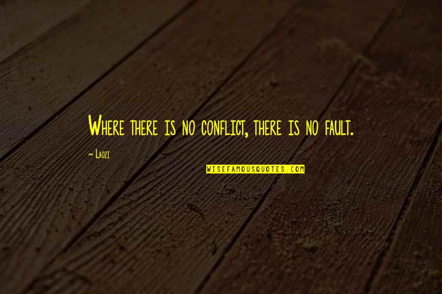 No Conflict Quotes By Laozi: Where there is no conflict, there is no