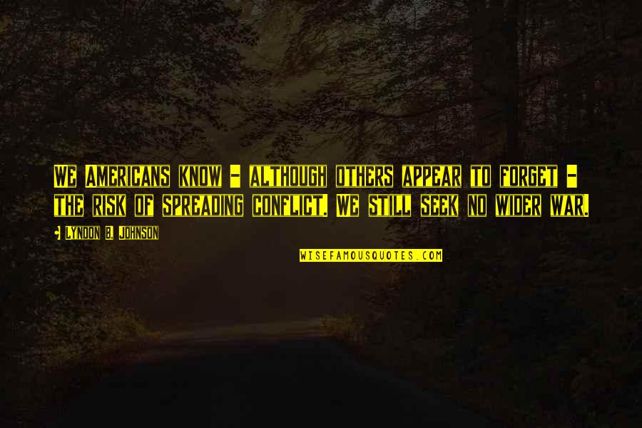 No Conflict Quotes By Lyndon B. Johnson: We Americans know - although others appear to