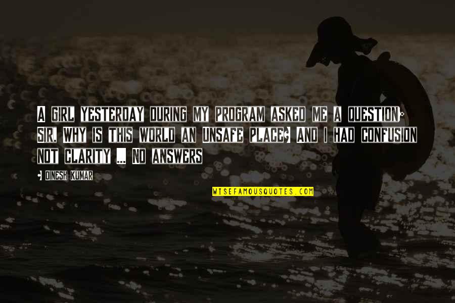 No Confusion Quotes By Dinesh Kumar: A girl yesterday during my program asked me No Confusion Quotes By Dinesh Kumar: A girl yesterday during my program asked me