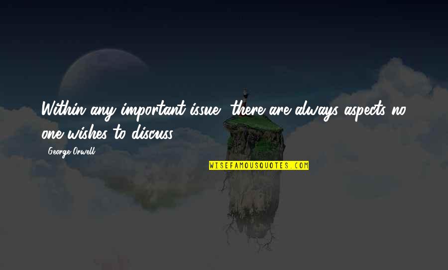No Controversy Quotes By George Orwell: Within any important issue, there are always aspects