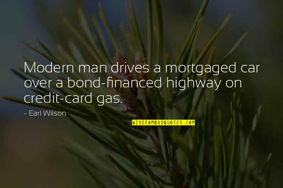 No Credit Card Quotes By Earl Wilson: Modern man drives a mortgaged car over a