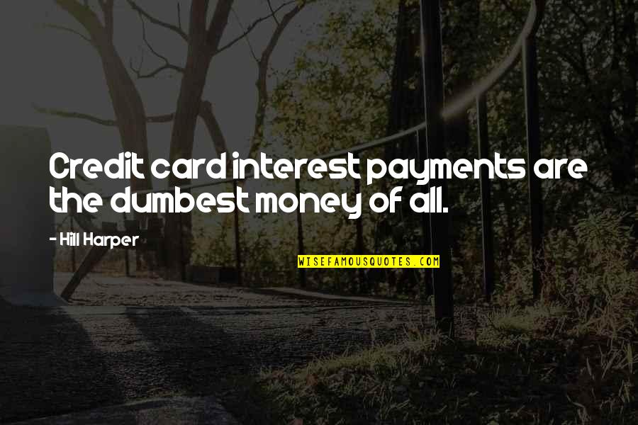 No Credit Card Quotes By Hill Harper: Credit card interest payments are the dumbest money