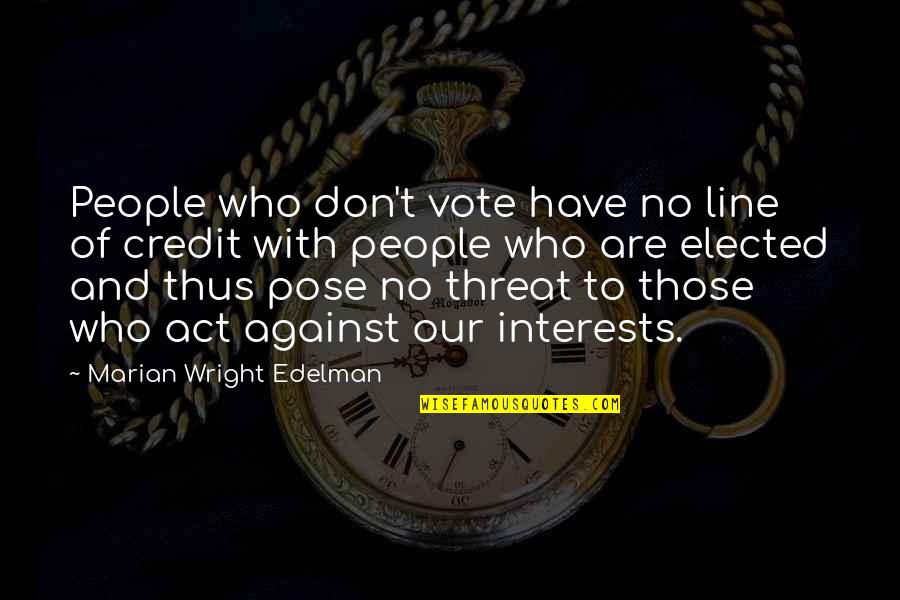 No Credit Quotes By Marian Wright Edelman: People who don't vote have no line of