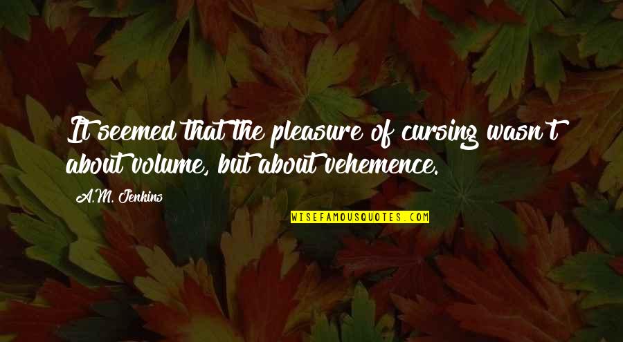 No Cursing Quotes By A.M. Jenkins: It seemed that the pleasure of cursing wasn't