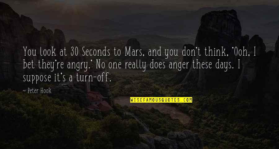 No Days Off Quotes By Peter Hook: You look at 30 Seconds to Mars, and