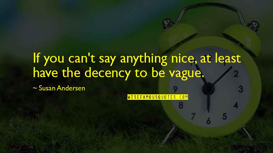 No Decency Quotes By Susan Andersen: If you can't say anything nice, at least