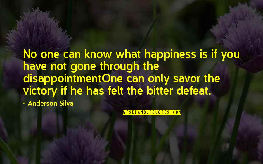 No Defeat Quotes By Anderson Silva: No one can know what happiness is if