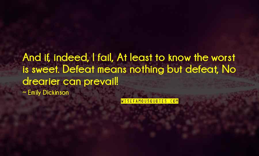 No Defeat Quotes By Emily Dickinson: And if, indeed, I fail, At least to