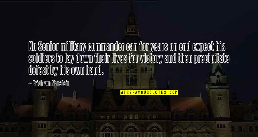 No Defeat Quotes By Erich Von Manstein: No Senior military commander can for years on