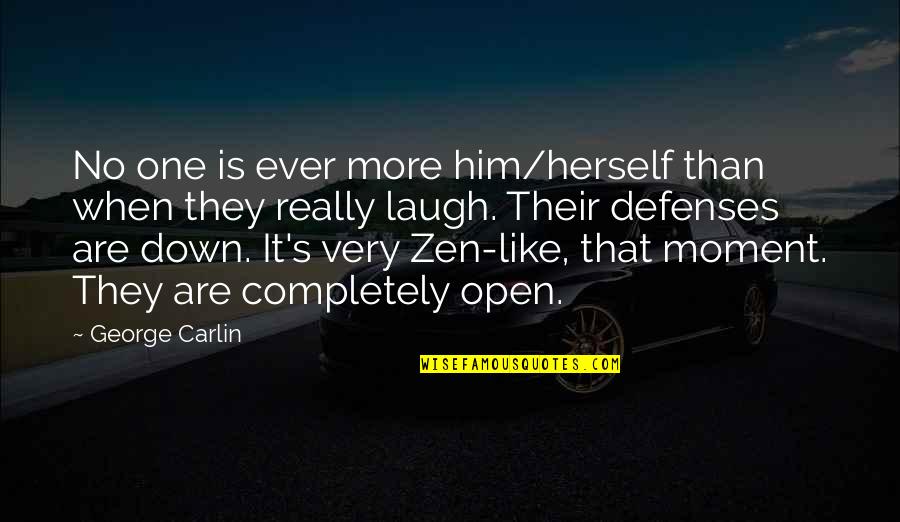 No Defenses Quotes By George Carlin: No one is ever more him/herself than when