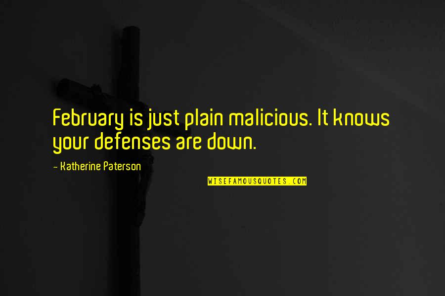 No Defenses Quotes By Katherine Paterson: February is just plain malicious. It knows your