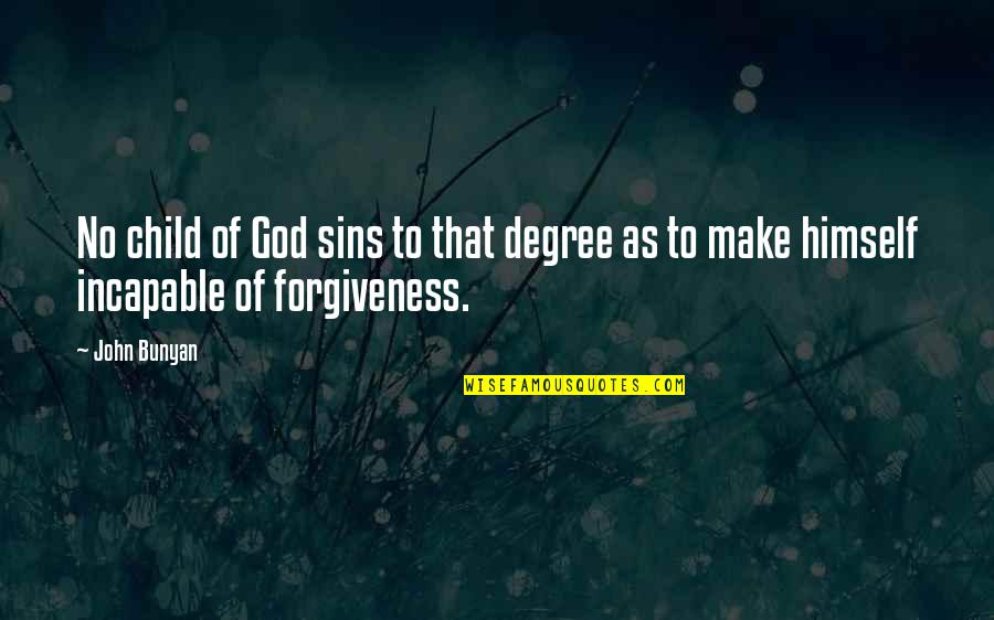 No Degree Quotes By John Bunyan: No child of God sins to that degree