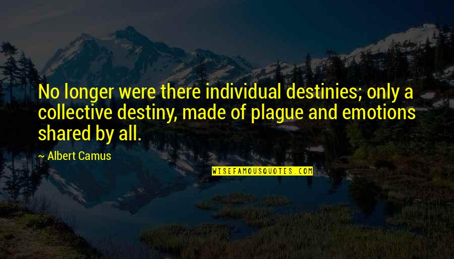 No Destiny Quotes By Albert Camus: No longer were there individual destinies; only a No Destiny Quotes By Albert Camus: No longer were there individual destinies; only a