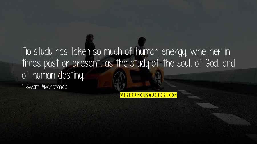 No Destiny Quotes By Swami Vivekananda: No study has taken so much of human No Destiny Quotes By Swami Vivekananda: No study has taken so much of human